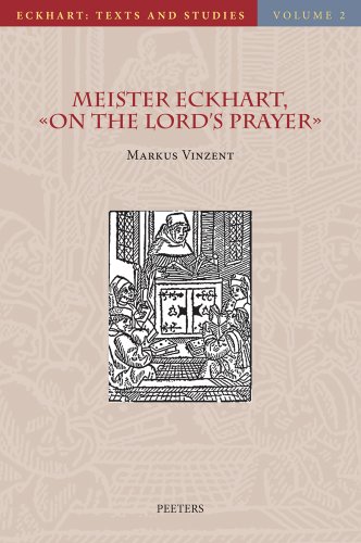 Meister Eckhart On the Lord's Prayer: Introduction, Text, Translation, and Commentary (Eckhart: Texts and Studies, Band 2)