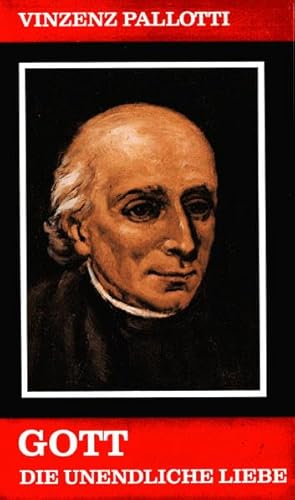 Gott die unendliche Liebe: Vorw. v. Pater Johannes Kopp SAC und Pater Paul Rheinbay SAC