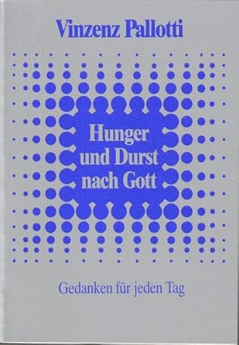 Hunger und Durst nach Gott: Gedanken für jeden Tag