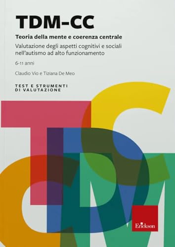 TDM-CC. Test-teoria della mente e coerenza centrale (Test e strum. valutazione psicol. educat.) von Erickson