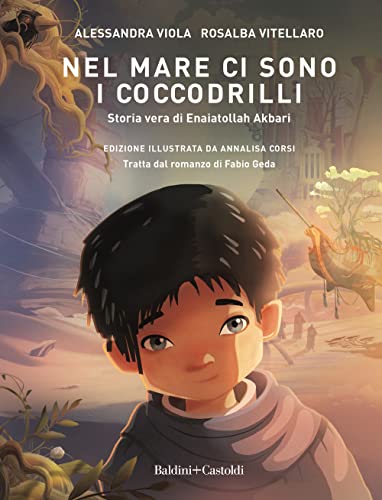Nel mare ci sono i coccodrilli. Storia vera di Enaiatollah Akbari (Romanzi e racconti) von Baldini + Castoldi