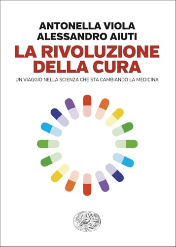 La rivoluzione della cura. Un viaggio nella scienza che sta cambiando la medicina (Einaudi. Passaggi) von Einaudi