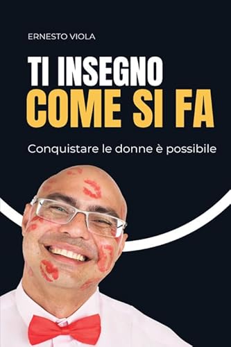 Ti insegno come si fa. Conquistare le donne è possibile von StreetLib