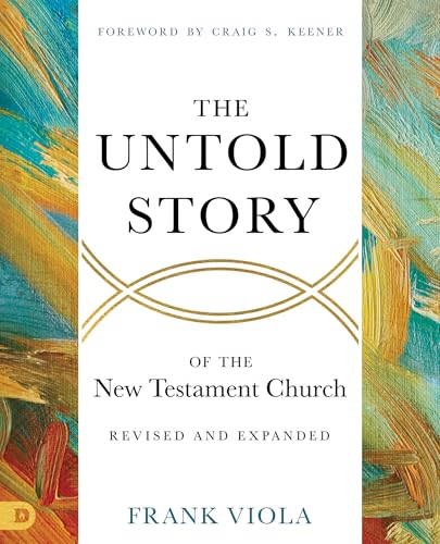 The Untold Story of the New Testament Church [Revised and Expanded] von Destiny Image Publishers