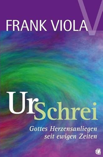 Ur-Schrei: Gottes Herzensanliegen seit ewigen Zeiten