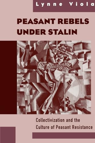 Peasant Rebels Under Stalin: Collectivization and the Culture of Peasant Resistance von OUP USA