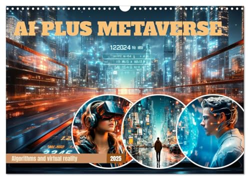 AI PLUS METAVERSE Algorithms and virtual reality (Wall Calendar 2025 DIN A3 Landscape), CALVENDO 12 Month Wall Calendar von CALVENDO