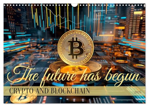 Crypto and Blockchain THE FUTURE HAS BEGUN (Wall Calendar 2025 DIN A3 Landscape), CALVENDO 12 Month Wall Calendar von CALVENDO