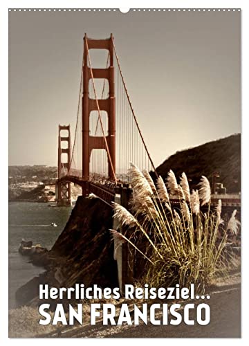 Herrliches Reiseziel... SAN FRANCISCO (Wandkalender 2025 DIN A2 hoch), CALVENDO Monatskalender von CALVENDO