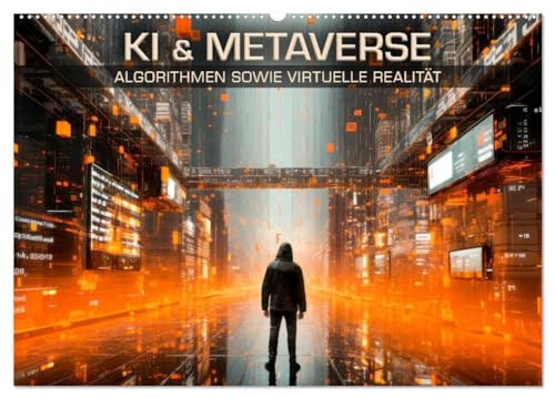 KI UND METAVERSE Algorithmen sowie virtuelle Realität (Wandkalender 2024 DIN A2 quer), CALVENDO Monatskalender