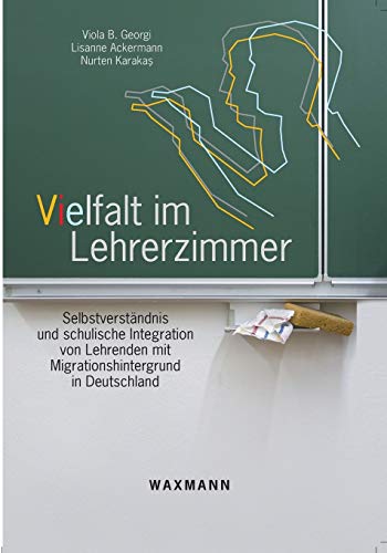 Vielfalt im Lehrerzimmer: Selbstverständnis und schulische Integration von Lehrenden mit Migrationshintergrund in Deutschland Vielfalt im Lehrerzimmer: Selbstverständnis und schulische Integration von Lehrenden mit Migrationshintergrund in Deutschland