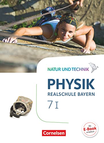 Natur und Technik - Physik Neubearbeitung - Realschule Bayern - Band 7: Wahlpflichtfächergruppe I: Schulbuch Natur und Technik - Physik Neubearbeitung - Realschule Bayern - Band 7: Wahlpflichtfächergruppe I: Schulbuch