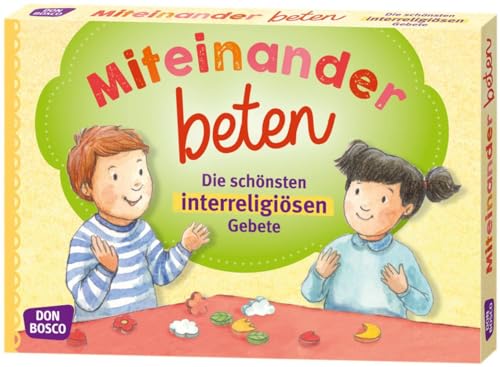 Miteinander beten: Die schönsten interreligiösen Gebete (Inspirationskarten für Kinder) von Don Bosco