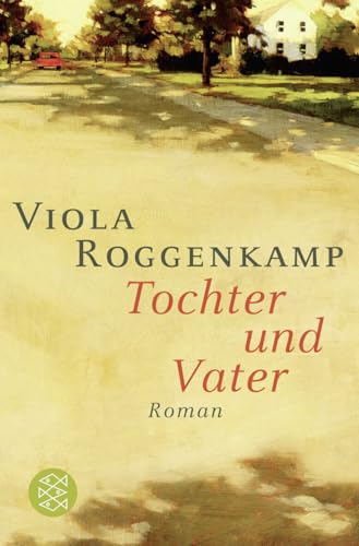 Tochter und Vater: Roman von FISCHERVERLAGE