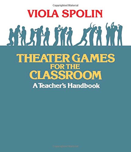 Theater Games for the Classroom: A Teacher's Handbook