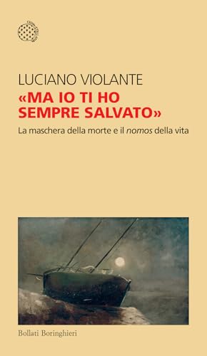 «Ma io ti ho sempre salvato». La maschera della morte e il nomos della vita (Temi) von Bollati Boringhieri