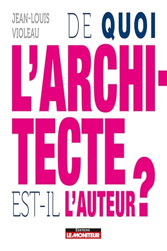 De quoi l'architecte est-il l'auteur ? von MONITEUR