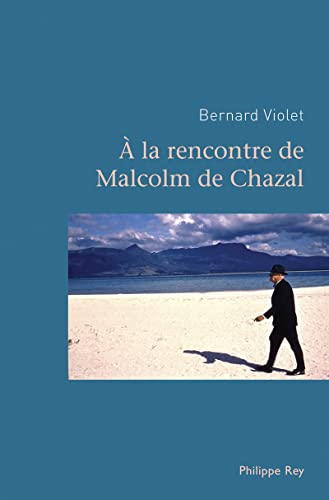 A la rencontre de Malcolm de Chazal von REY