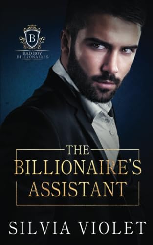 The Billionaire's Assistant (Bad Boy Billionaires, Band 1) von Independently published