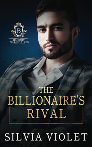 The Billionaire's Rival (Bad Boy Billionaires, Band 2)