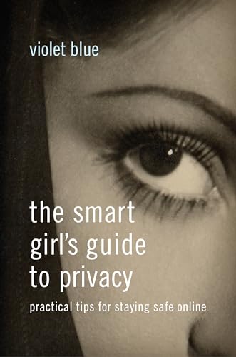 The Smart Girl's Guide to Privacy: Practical Tips for Staying Safe Online von No Starch Press
