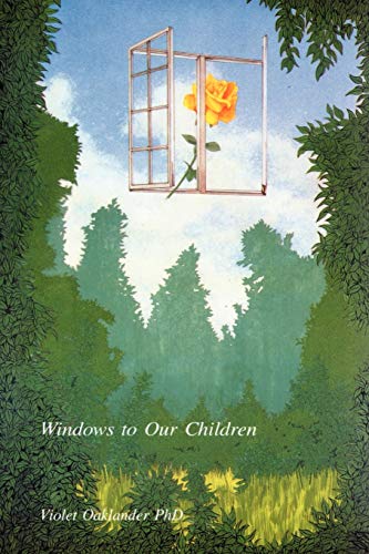 Windows to Our Children: A Gestalt Approach to Children and Adolescents: Gestalt Therapy Approach to Children and Adolescents