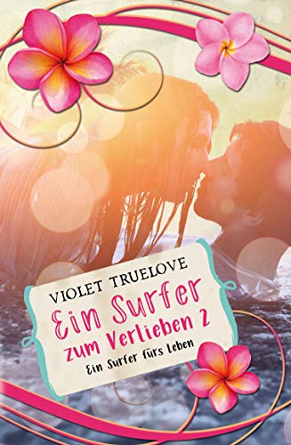 Ein Surfer zum Verlieben 02 - Ein Surfer fürs Leben von Violet Truelove (Nova MD)