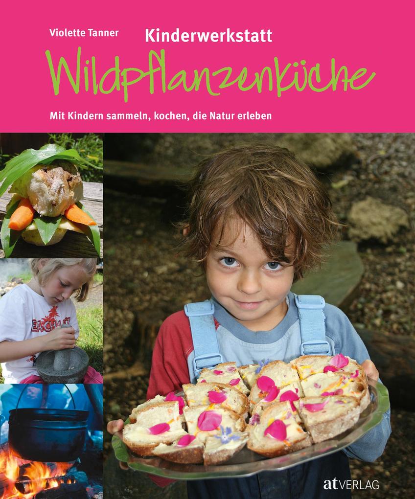 Kinderwerkstatt Wildpflanzenküche von AT Verlag