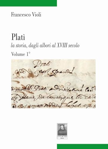 Platì la storia, dagli albori al XVIII secolo (Vol. 1) (Tracce) von Città del Sole Edizioni