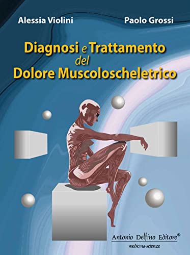 Diagnosi e trattamento del dolore muscoloscheletrico von Antonio Delfino Editore