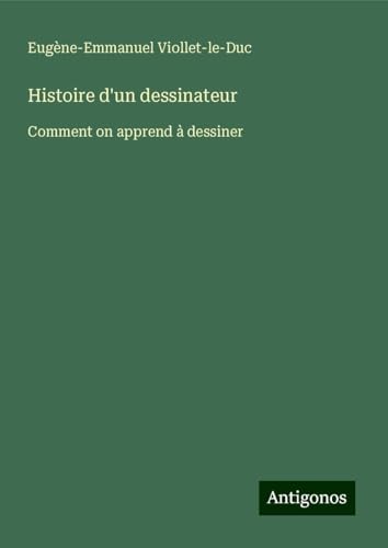 Histoire d'un dessinateur: Comment on apprend à dessiner Histoire d'un dessinateur: Comment on apprend à dessiner von Antigonos Verlag