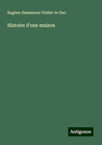 Histoire d'une maison Histoire d'une maison von Antigonos Verlag