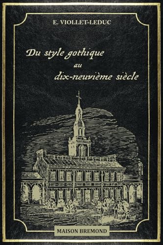 Du style gothique au dix-neuvième siècle (Illustré)