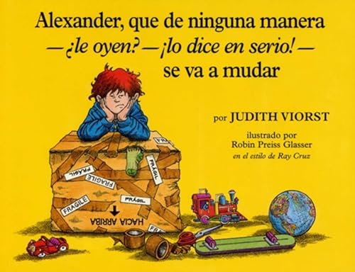 Alexander, que de ninguna manera-le oyen?-!lo dice en serio!-se va a mudar (Alexander, Who's Not -- Do You Hear Me? I Mean It! -- Going to Move): ... You Hear Me? I Mean It!--Going to Move)