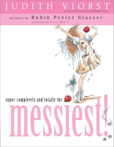 Super-Completely and Totally the Messiest! Super-Completely and Totally the Messiest!