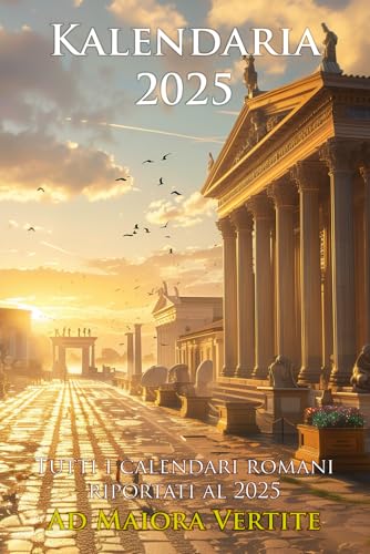 Kalendaria 2025: I calendari romani di quest'anno (Kalendaria di Ad Maiora Vertite) von Independently published