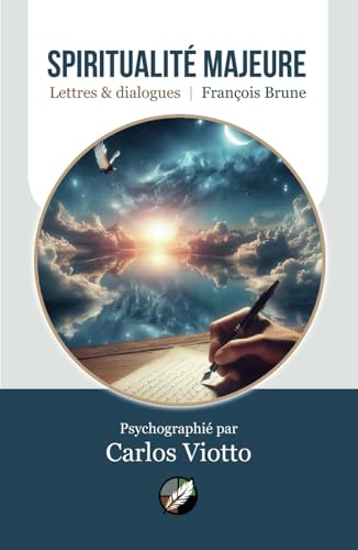 Spiritualité majeure: Lettres & Dialogues | François Brune | Psychographié par Carlos Viotto von Studio Graphique Carrélight