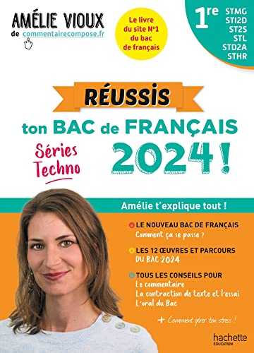 Réussis ton Bac de français 2024 avec Amélie Vioux - 1res STMG - STI2D - ST2S - STL - STD2A - STHR von HACHETTE EDUC