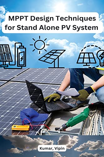 MPPT Design Techniques for Stand Alone PV System von Self Publisher
