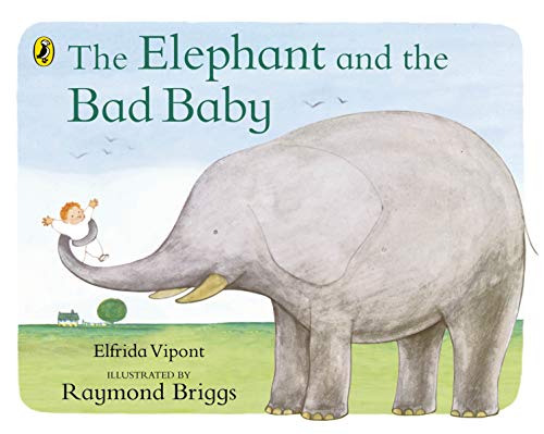 The Elephant and the Bad Baby: Discover the classic picture book from Raymond Briggs von Puffin