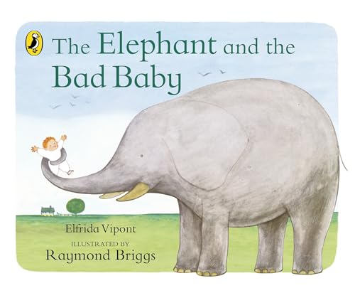 The Elephant and the Bad Baby: Discover the classic picture book from Raymond Briggs von Puffin