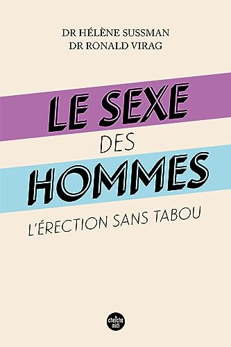 Le sexe des hommes - L'érection sans tabou von CHERCHE MIDI