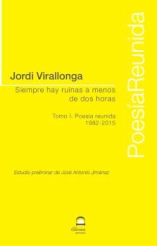 Siempre hay ruinas a menos de dos horas Tomo I: Poesía Reunida 1982-2015 von Editorial Dilema
