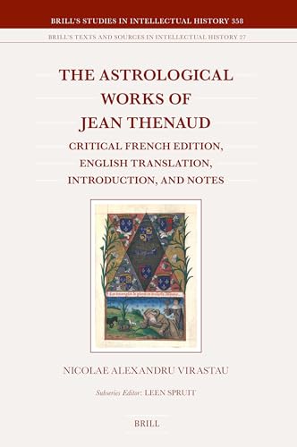 The Astrological Works of Jean Thenaud: Critical French Edition, English Translation, Introduction, and Notes (Brill's Studies in Intellectual History ... and Sources in Intellectual History, 358/27) von Brill