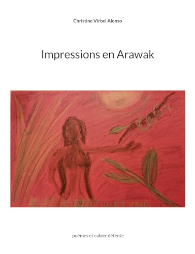 Impressions en Arawak: poèmes et cahier détente von BoD – Books on Demand – Frankreich