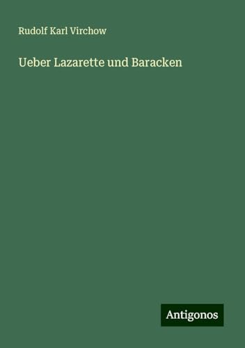 Ueber Lazarette und Baracken von Antigonos Verlag