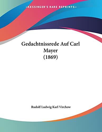 Gedachtnissrede Auf Carl Mayer (1869) von Kessinger Publishing