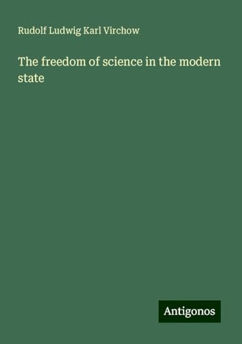 The freedom of science in the modern state von Antigonos Verlag