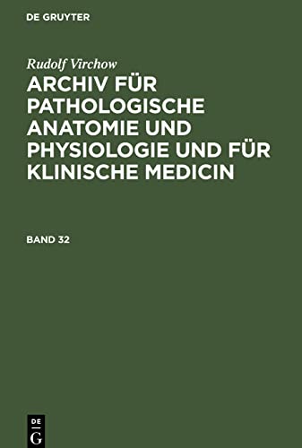 Rudolf Virchow: Archiv für pathologische Anatomie und Physiologie und für klinische Medicin. Band 32: DE