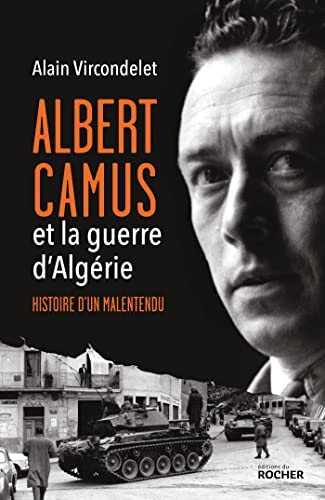 Albert Camus et la guerre d'Algérie: Histoire d'un malentendu